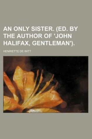 Cover of An Only Sister. (Ed. by the Author of 'John Halifax, Gentleman')
