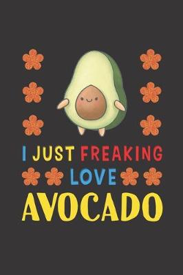 Book cover for I Just Freaking Love Avocado