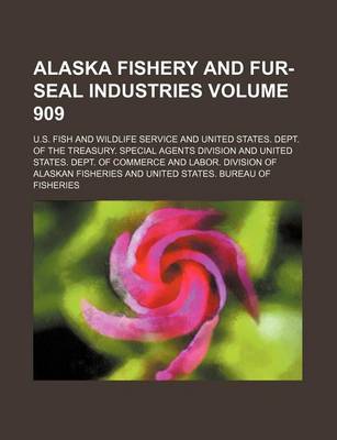 Book cover for Alaska Fishery and Fur-Seal Industries Volume 909