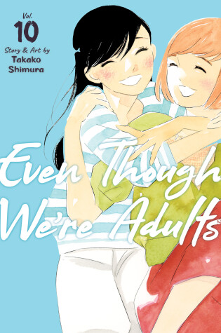 Cover of Even Though We're Adults Vol. 10