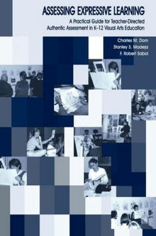 Cover of Assessing Expressive Learning: A Practical Guide for Teacher-Directed Authentic Assessment in K-12 Visual Arts Education