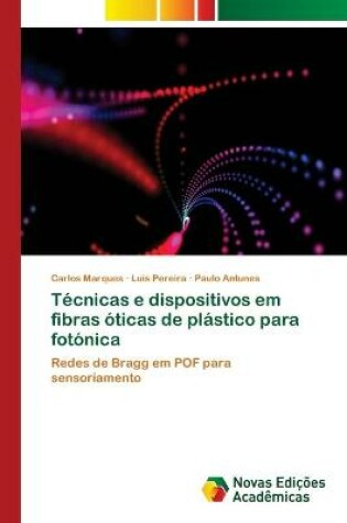 Cover of Técnicas e dispositivos em fibras óticas de plástico para fotónica