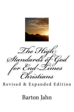 Cover of The High Standards of God for End-Times Christians