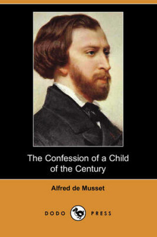 Cover of The Confession of a Child of the Century (Dodo Press)