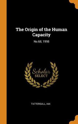 Book cover for The Origin of the Human Capacity
