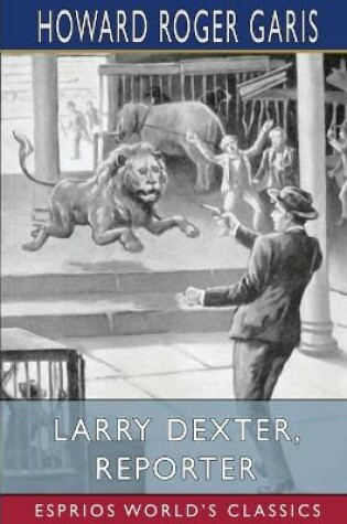 Cover of Larry Dexter, Reporter (Esprios Classics)
