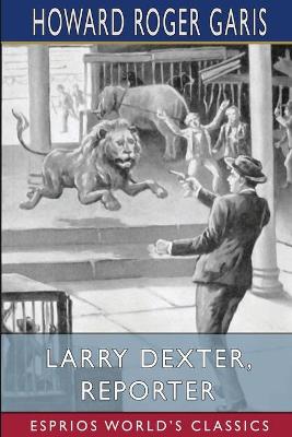 Book cover for Larry Dexter, Reporter (Esprios Classics)