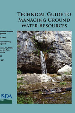 Cover of Technical Guide to Managing Ground Water Resources