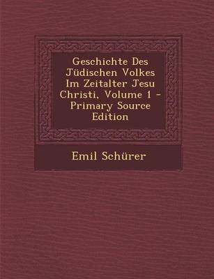 Book cover for Geschichte Des Judischen Volkes Im Zeitalter Jesu Christi, Volume 1 - Primary Source Edition