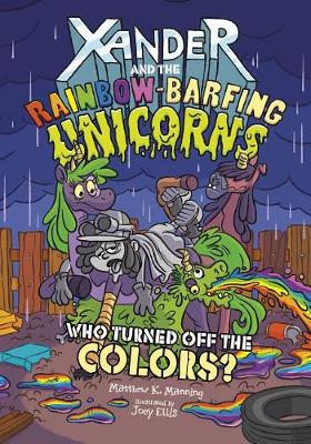 Book cover for Who Turned off the Colors? (Xander and the Rainbow-Barfing Unicorns)
