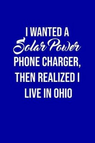 Cover of I Wanted A solar power phone charger, then realized I live in Ohio