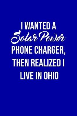 Book cover for I Wanted A solar power phone charger, then realized I live in Ohio