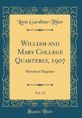 Book cover for William and Mary College Quarterly, 1907, Vol. 15