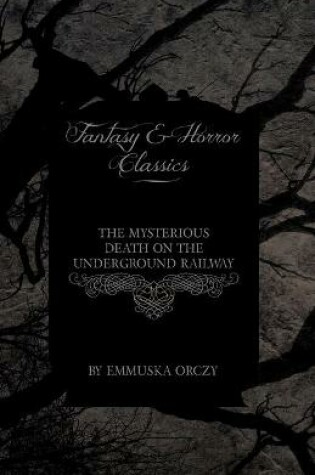 Cover of The Mysterious Death on the Underground Railway (Fantasy and Horror Classics)