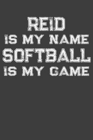 Cover of Reid Is My Name Softball Is My Game