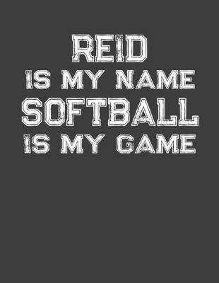 Book cover for Reid Is My Name Softball Is My Game