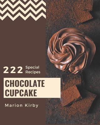 Book cover for 222 Special Chocolate Cupcake Recipes