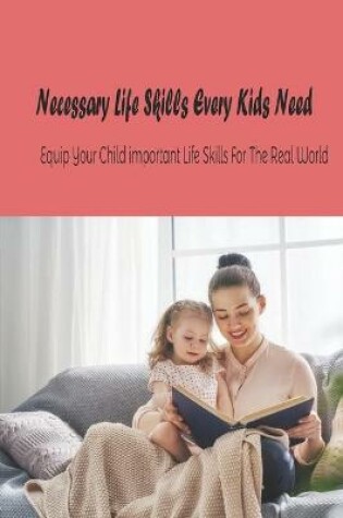 Cover of Necessary Life Skills Every Kids Need