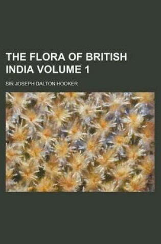 Cover of The Flora of British India Volume 1