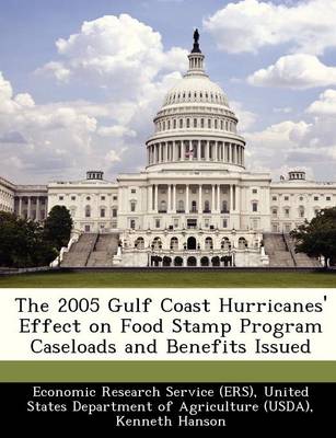 Book cover for The 2005 Gulf Coast Hurricanes' Effect on Food Stamp Program Caseloads and Benefits Issued