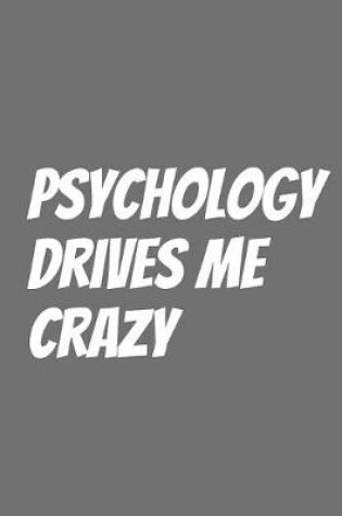 Cover of Psychology drives me crazy
