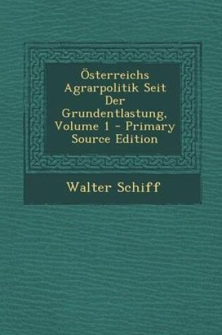 Cover of Osterreichs Agrarpolitik Seit Der Grundentlastung, Volume 1