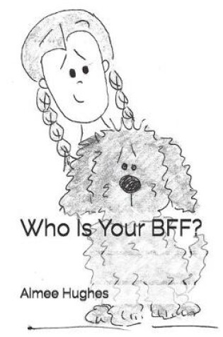 Cover of Who Is Your BFF?