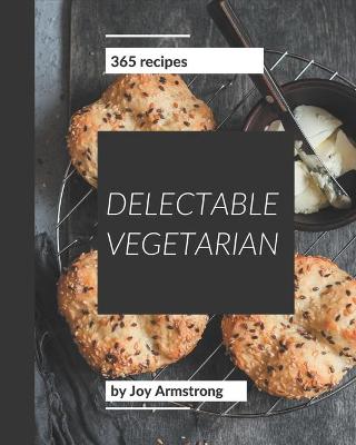 Book cover for 365 Delectable Vegetarian Recipes