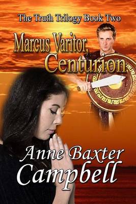 Book cover for The Truth Trilogy Book 2 Marcus Varitor, Centurion