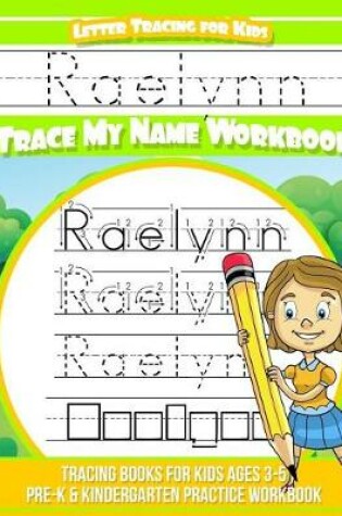 Cover of Raelynn Letter Tracing for Kids Trace My Name Workbook