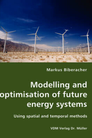 Cover of Modelling and optimisation of future energy systems