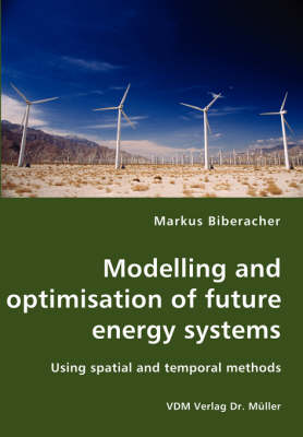 Cover of Modelling and optimisation of future energy systems