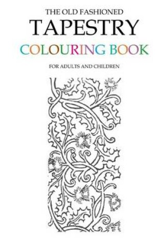 Cover of The Old Fashioned Tapestry Colouring Book