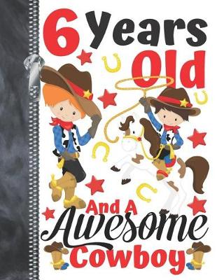 Book cover for 6 Years Old And A Awesome Cowboy