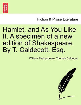 Book cover for Hamlet, and as You Like It. a Specimen of a New Edition of Shakespeare. by T. Caldecott, Esq.