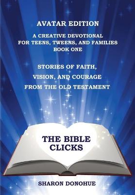 Book cover for The Bible Clicks, Avatar Edition, A Creative Devotional for Teens, Tweens, and Families, Book One