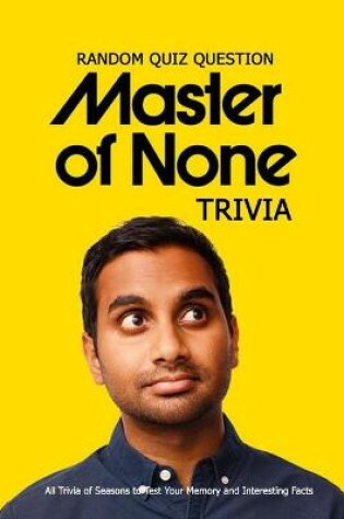 Cover of Random Quiz Question 'Master Of None' Trivia