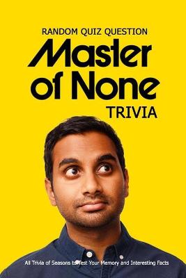 Book cover for Random Quiz Question 'Master Of None' Trivia