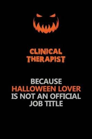 Cover of Clinical Therapist Because Halloween Lover Is Not An Official Job Title