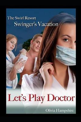 Book cover for Swirl Resort, Swinger's Vacation, Let's Play Doctor