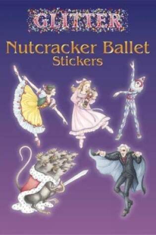 Cover of Glitter Nutcracker Ballet Stickers