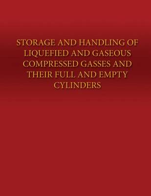 Book cover for Storage and Handling of Liquefied and Gaseous Compressed Gasses and Their Full and Empty Cylinders