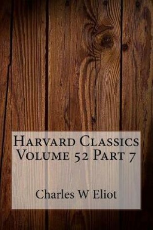 Cover of Harvard Classics Volume 52 Part 7