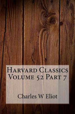 Book cover for Harvard Classics Volume 52 Part 7