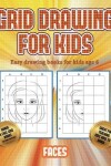 Book cover for Easy drawing books for kids age 6 (Grid drawing for kids - Faces)