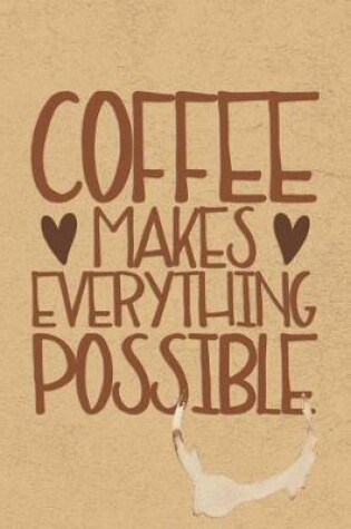 Cover of Coffee Makes Everything Possible