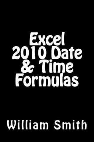 Cover of Excel 2010 Date & Time Formulas