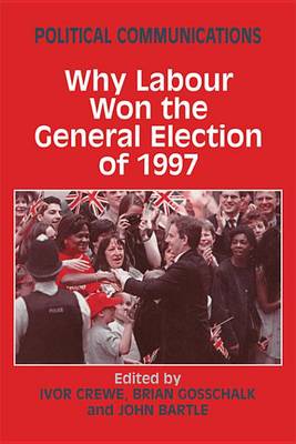 Cover of Political Communications: Why Labour Won the General Election of 1997