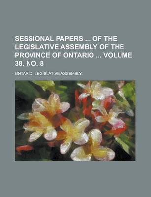 Book cover for Sessional Papers of the Legislative Assembly of the Province of Ontario Volume 38, No. 8