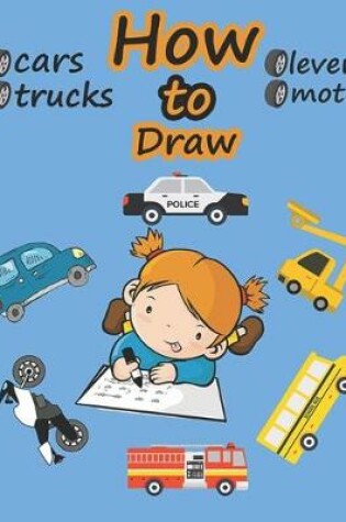 Cover of How to Draw, cars, trucks, moto, lever.